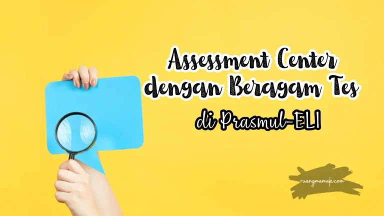 Assessment Center dengan Beragam Tes di Prasmul-ELI
