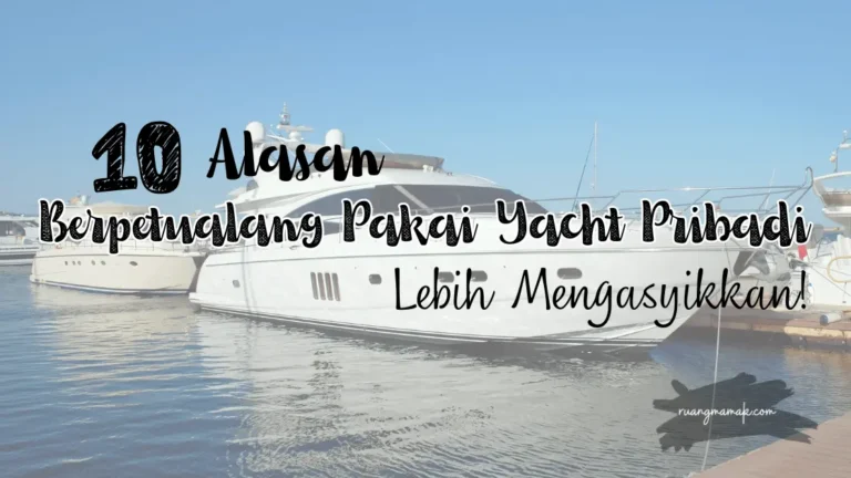 alasan berpetualangan dengan yatch yang menyenangkan