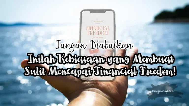 jangan abaikan, kebiasaan sulit capai financial freedom