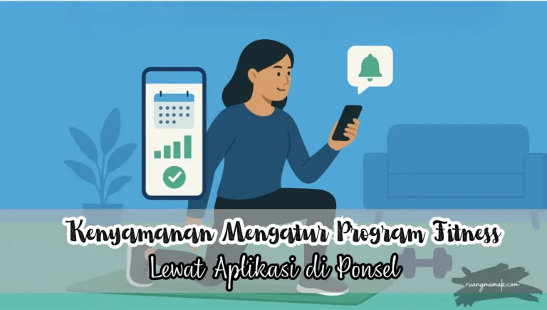 Kenyamanan Mengatur Program Fitness Lewat Aplikasi di Ponsel